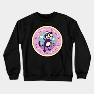 Support Your Local Street Cats Crewneck Sweatshirt